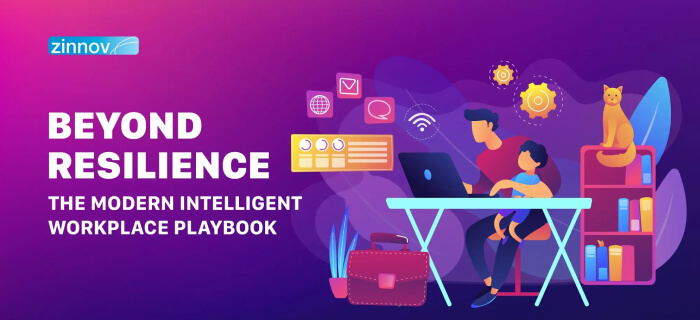 The Modern Intelligent Workplace Playbook – Going Beyond Resilience, Towards Antifragility
